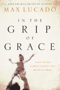 In the Grip of Grace: Your Father Always Caught You, He Still Does