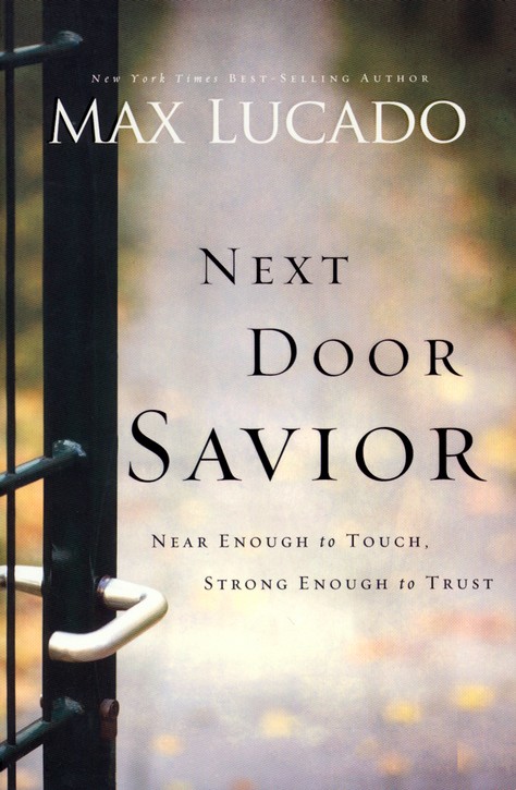 Nextdoor Savior: Near Enough to Touch, Strong Enough to Trust